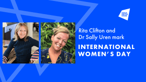 Role models, defining gender equality, coping in tough times and words of advice: Rita Clifton and Dr Sally Uren mark International Women’s Day