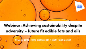 Achieving sustainability despite adversity – future fit edible fats and oils